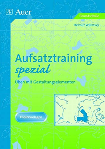 Aufsatztraining spezial: Intensives Üben mit Gestaltungselementen (3. und 4. Klasse) von Auer Verlag i.d.AAP LW