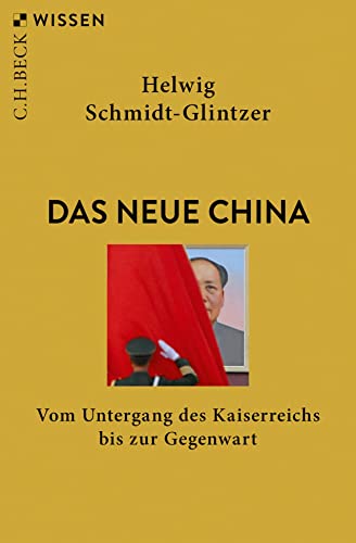 Das neue China: Vom Untergang des Kaiserreichs bis zur Gegenwart (Beck'sche Reihe) von Beck C. H.