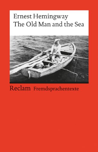 The Old Man and the Sea. Englischer Text mit deutschen Worterklärungen. B2 – C1 (GER): Hemingway, Ernest – Originalversion; Erläuterungen; Literaturhinweise – 9075 (Reclams Universal-Bibliothek)