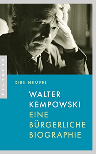 Walter Kempowski: Eine bürgerliche Biographie von Pantheon
