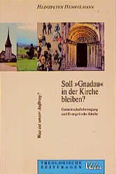 Soll "Gnadau" in der Kirche bleiben: Gemeinschaftsbewegung und Evangelische Kirche. Was ist unser Auftrag?