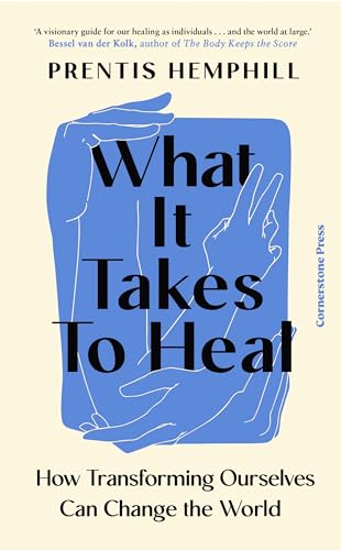 What It Takes To Heal: How Transforming Ourselves Can Change the World von Cornerstone Press