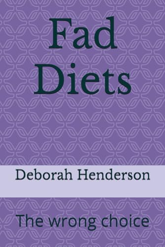 Fad Diets: The wrong choice von Independently published