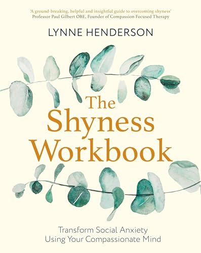 The Shyness Workbook: Take Control of Social Anxiety Using Your Compassionate Mind (Compassion Focused Therapy) von Robinson