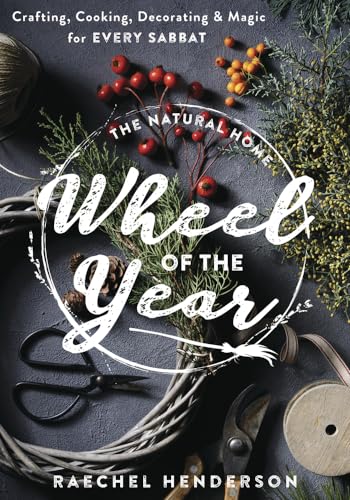 The Natural Home Wheel of the Year: Crafting, Cooking, Decorating & Magic for Every Sabbat von Llewellyn Publications,U.S.