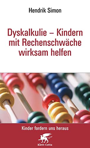 Dyskalkulie - Kindern mit Rechenschwäche wirksam helfen (Kinder fordern uns heraus) von Klett-Cotta Verlag