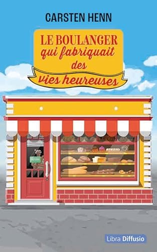 Le boulanger qui fabriquait des vies heureuses von LIBRA DIFFUSIO