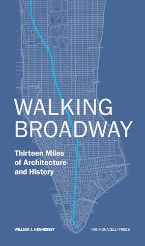 Walking Broadway: Thirteen Miles of Architecture and History von The Monacelli Press