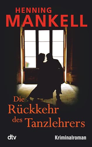Die Rückkehr des Tanzlehrers: Kriminalroman von dtv Verlagsgesellschaft