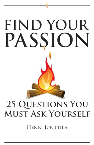 Find Your Passion: 25 Questions You Must Ask Yourself von CREATESPACE