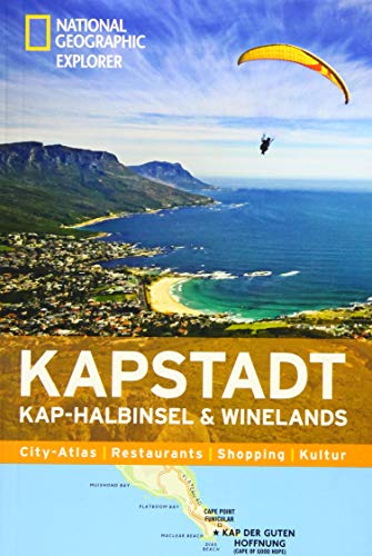 NATIONAL GEOGRAPHIC Explorer Kapstadt mit Kap-Halbinsel und Winelands: Kap-Halbinsel & Winelands. City-Atlas, Restaurants, Shopping, Kultur