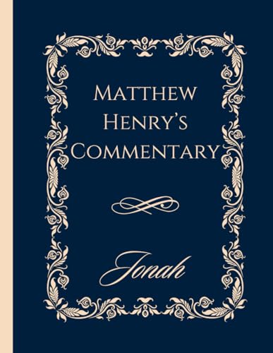 Matthew Henry Bible Commentary Large Print Jonah | 8.5" x 11": Classic Edition | Enhanced Readability for Deeper Study | Timeless Biblical Wisdom von Independently published