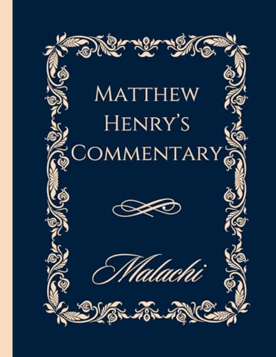Matthew Henry Bible Commentary Large Print Malachi | 8.5" x 11": Classic Edition | Enhanced Readability for Deeper Study | Timeless Biblical Wisdom von Independently published