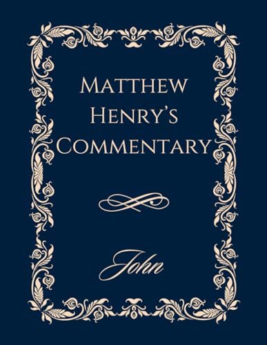 Matthew Henry Commentary on John: Large Print Edition - Ideal for Seniors, Visually Impaired, and Those Seeking Easy-to-Read Bible Commentary | 8.5"x11" Format | Classic Matte Cover von Independently published