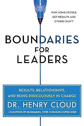 Boundaries for Leaders: Results, Relationships, and Being Ridiculously in Charge von Business
