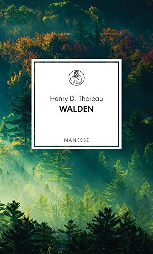 Walden: oder Vom Leben im Wald - Übersetzt von Fritz Güttinger, mit einem Nachwort von Susanne Ostwald (Manesse Bibliothek, Band 19) von Manesse Verlag
