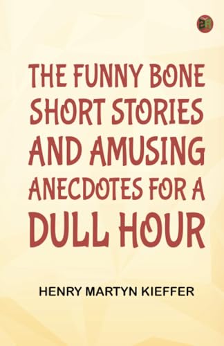 The Funny Bone: Short Stories and Amusing Anecdotes for a Dull Hour von Zinc Read