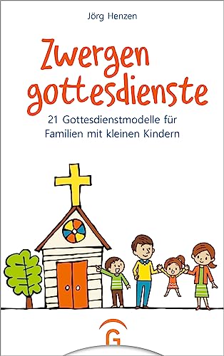 Zwergengottesdienste: 21 Gottesdienstmodelle für Familien mit kleinen Kindern. Für Kinder von 0 bis 7 Jahre von Guetersloher Verlagshaus