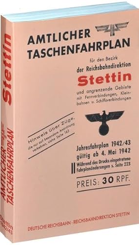 Amtlicher Taschenfahrplan der REICHSBAHNDIREKTION STETTIN 1942/43: gültig ab dem 4. Mai 1942 von Rockstuhl Verlag