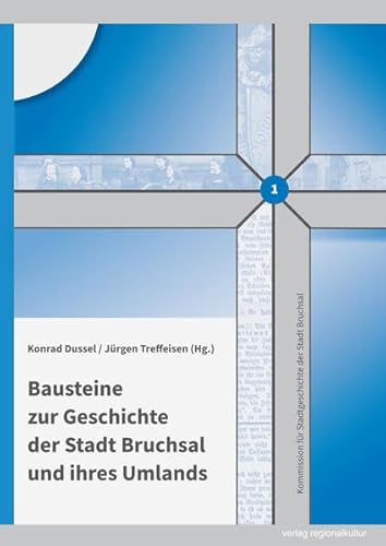 Bausteine zur Geschichte der Stadt Bruchsal und ihres Umlands: Im Auftrag der Kommission für Stadtgeschichte der Stadt Bruchsal (Bausteine zur ... für ... für Stadtgeschichte der Stadt Bruchsal) von verlag regionalkultur