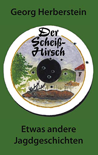 Der Scheiss-Hirsch: Etwas andere Jagdgeschichten. von Ondefo Verlag