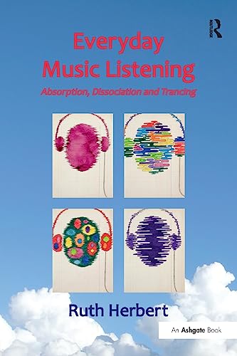 Everyday Music Listening: Absorption, Dissociation and Trancing von Routledge