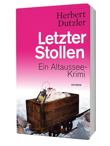 Letzter Stollen: Ein Altaussee-Krimi (HAYMON TASCHENBUCH) von Haymon Verlag