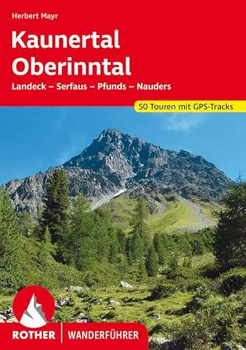 Kaunertal - Oberinntal: Landeck – Serfaus – Pfunds – Nauders. 50 Touren. Mit GPS-Tracks (Rother Wanderführer) von Bergverlag Rother