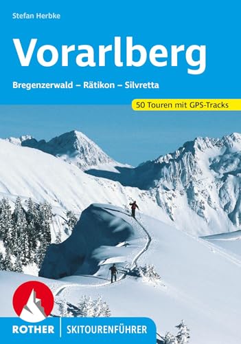 Vorarlberg: Bregenzerwald – Rätikon – Silvretta. 50 Skitouren mit GPS-Tracks (Rother Skitourenführer) von Rother Bergverlag