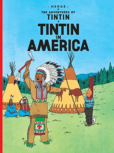 Tintin in America: The Official Classic Children’s Illustrated Mystery Adventure Series (The Adventures of Tintin)