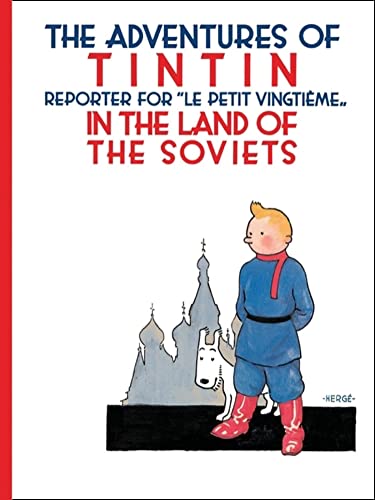Tintin in the Land of the Soviets: The Official Classic Children’s Illustrated Mystery Adventure Series (The Adventures of Tintin)
