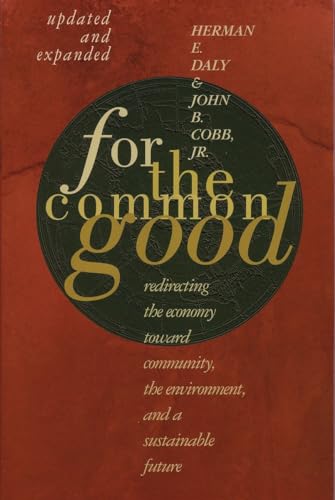 For The Common Good: Redirecting the Economy toward Community, the Environment, and a Sustainable Future