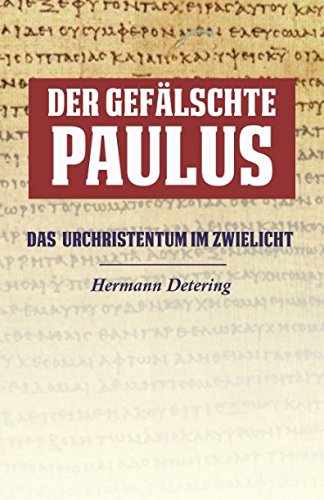 Der Gefälschte Paulus: Das Urchristentum im Zwielicht von Independently published