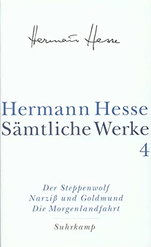 Sämtliche Werke in 20 Bänden und einem Registerband: Band 4: Die Romane: Der Steppenwolf. Narziß und Goldmund. Die Morgenlandfahrt von Suhrkamp Verlag AG