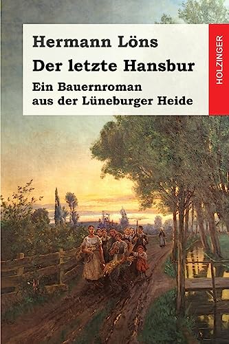 Der letzte Hansbur: Ein Bauernroman aus der Lüneburger Heide von CREATESPACE