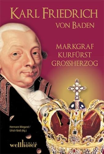 Karl Friedrich von Baden: Markgraf, Kurfürst, Großherzog