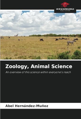 Zoology, Animal Science: An overview of this science within everyone's reach