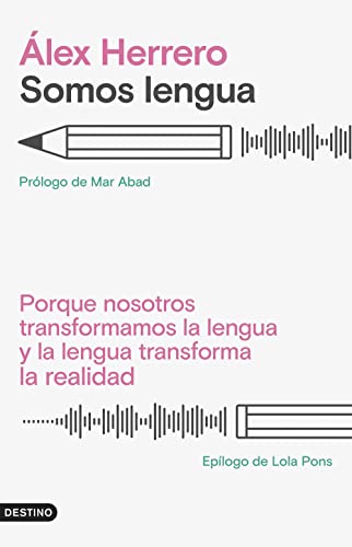 Somos lengua: Porque nosotros transformamos la lengua y la lengua transforma la realidad (Imago Mundi) von DESTINO LIBROS