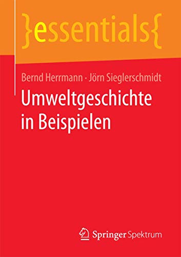 Umweltgeschichte in Beispielen (essentials) von Springer Spektrum