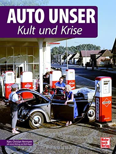 Auto Unser. Kult und Krise (Publikationen des Historischen Museums Saar) von Motorbuch