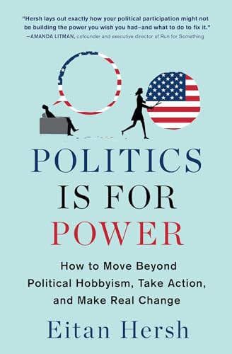 Politics Is for Power: How to Move Beyond Political Hobbyism, Take Action, and Make Real Change von Scribner Book Company