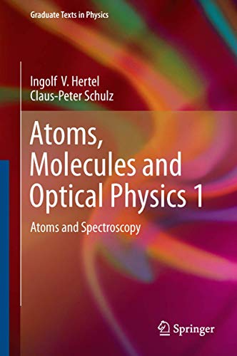 Atoms, Molecules and Optical Physics 1: Atoms and Spectroscopy (Graduate Texts in Physics) von Springer