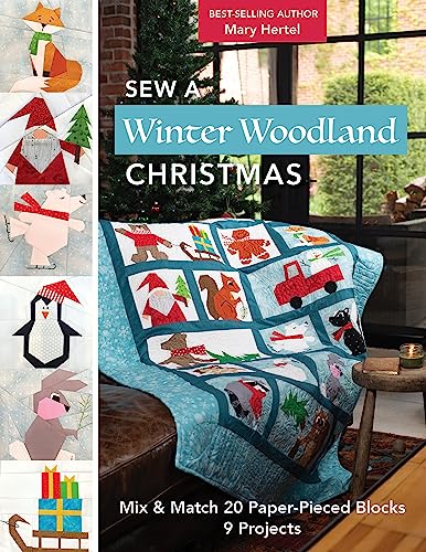 Sew a Winter Woodland Christmas: Mix & Match 20 Paper-pieced Blocks, 9 Projects