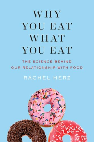 Why You Eat What You Eat: The Science Behind Our Relationship with Food von W. W. Norton & Company