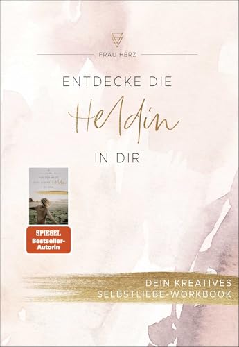 Entdecke die Heldin in dir: Dein kreatives Selbstliebe-Workbook von FISCHERVERLAGE