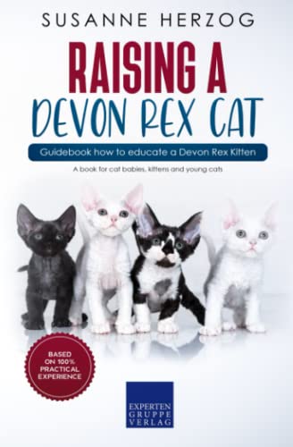 Raising a Devon Rex Cat – Guidebook how to educate a Devon Rex Kitten: A book for cat babies, kittens and young cats von Expertengruppe Verlag