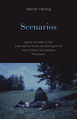 Scenarios: Aguirre, the Wrath of God / Every Man for Himself and God Against All / Land of Silence and Darkness / Fitzcarraldo von University of Minnesota Press