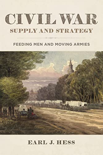 Civil War Supply and Strategy: Feeding Men and Moving Armies von LSU Press