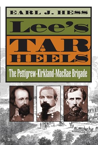 Lee's Tar Heels: The Pettigrew-Kirkland-MacRae Brigade (Civil War America)