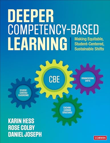 Deeper Competency-Based Learning: Making Equitable, Student-Centered, Sustainable Shifts von Corwin